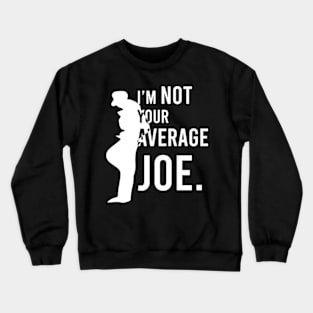 IM NOT YOUR AVERAGE JOE Crewneck Sweatshirt